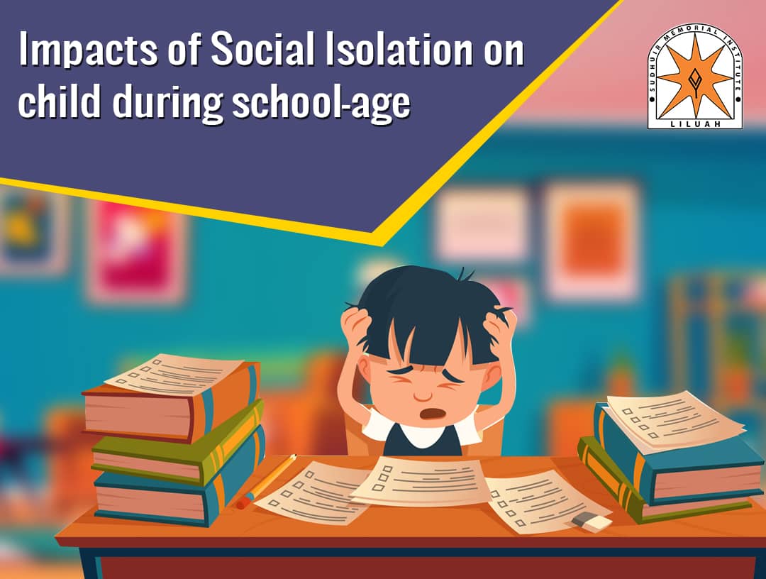 Impacts of Social Isolation on child during school-age