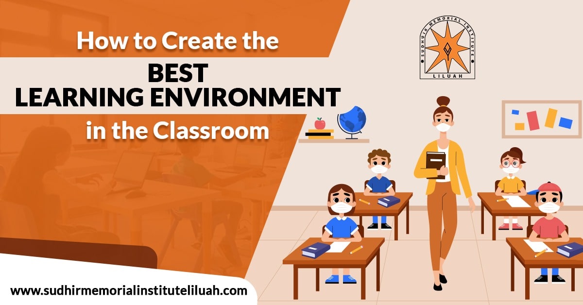 How to Create the best learning environment in the Classroom