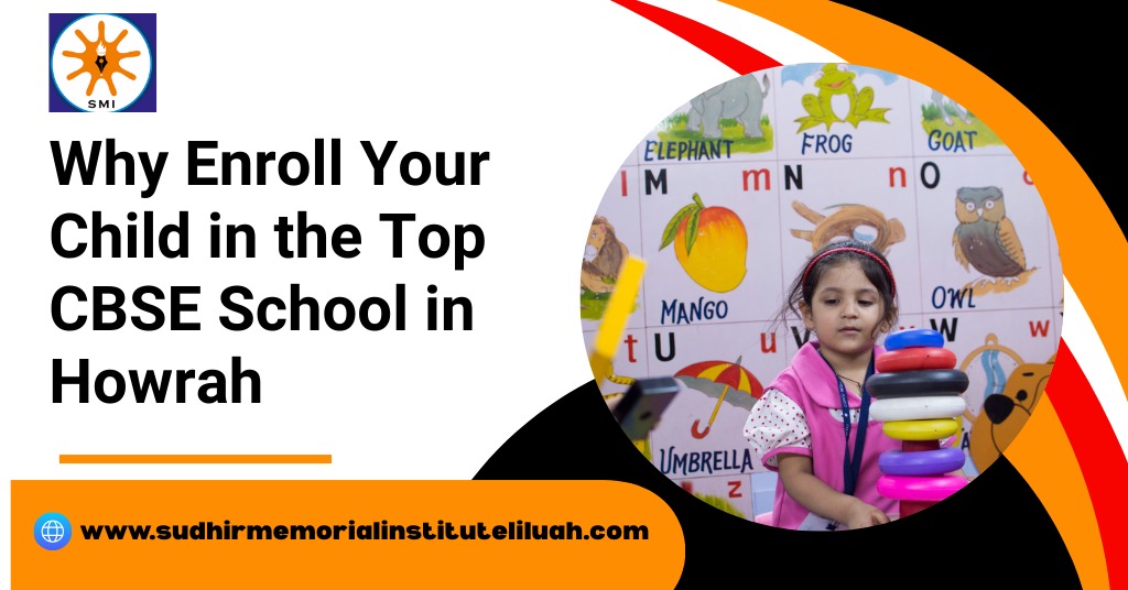  Why Enroll Your Child in the Top CBSE School in Howrah