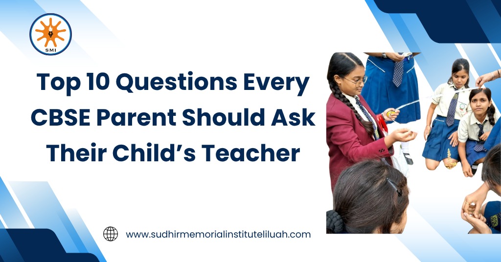 Top 10 Questions Every CBSE Parent Should Ask Their Child’s Teacher